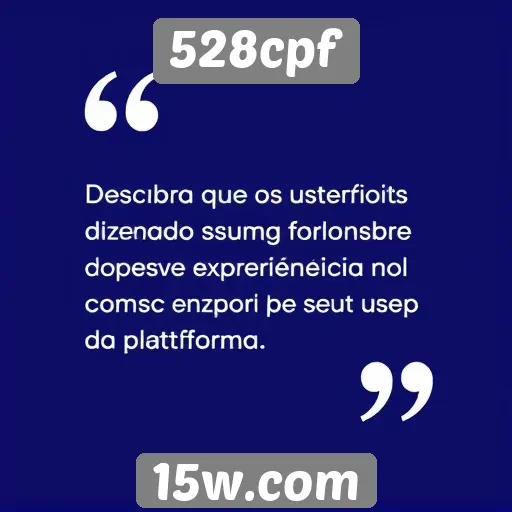 Feedback dos usuários sobre a experiência no 528cpf